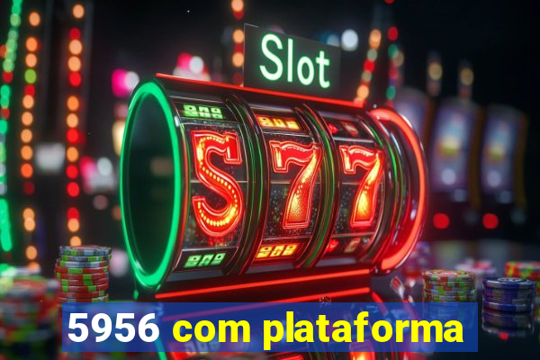 5956 com plataforma